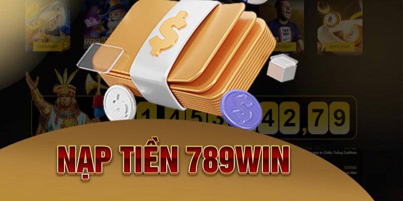 Một số phương thức nạp tiền 789win hiệu quả